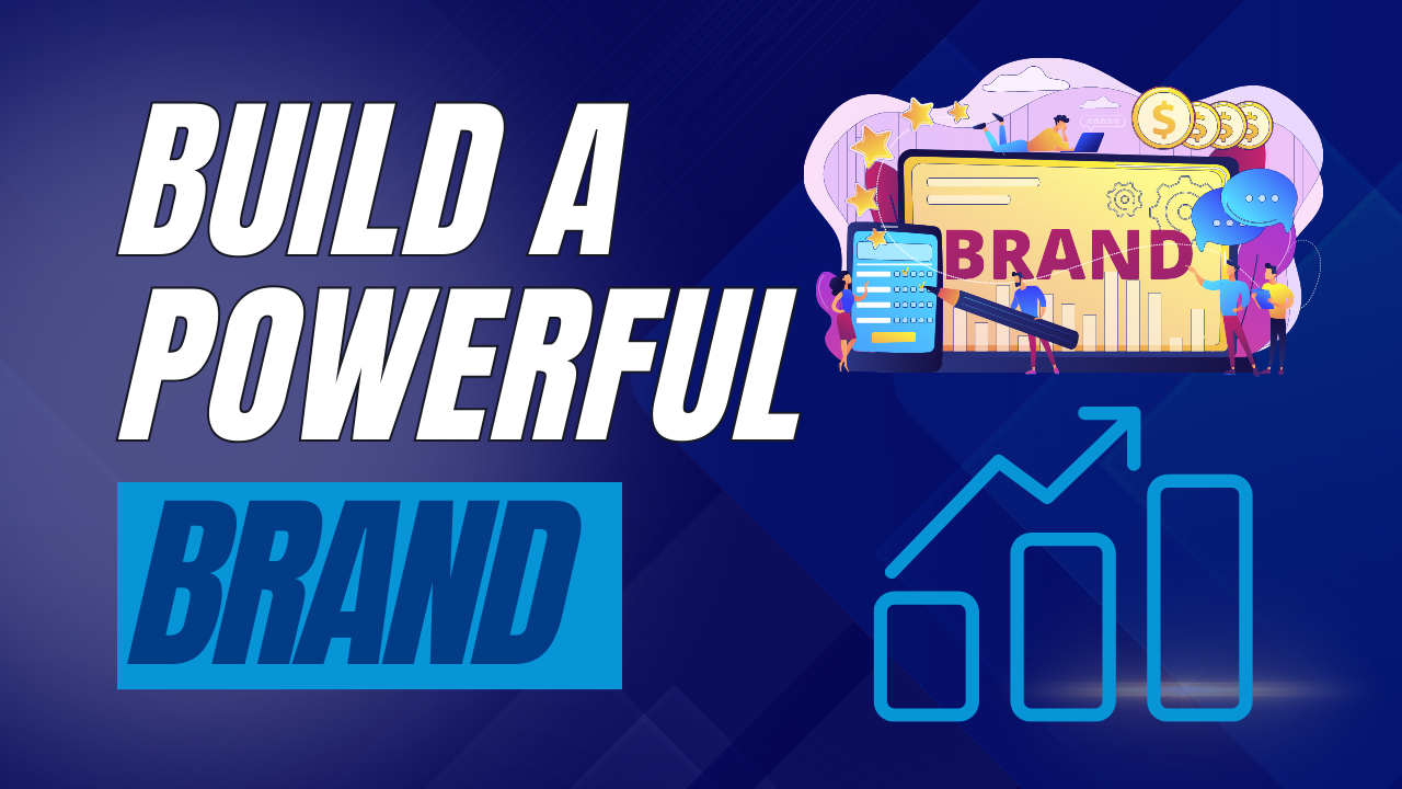 Build a Powerful Brand